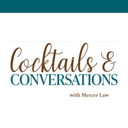 Graphic that reads "Cocktails and Conversations with Mercer Law"
